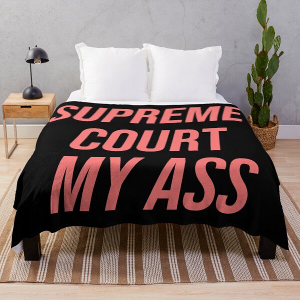 Item preview, Supreme Court My Ass designed and sold by Texterns.