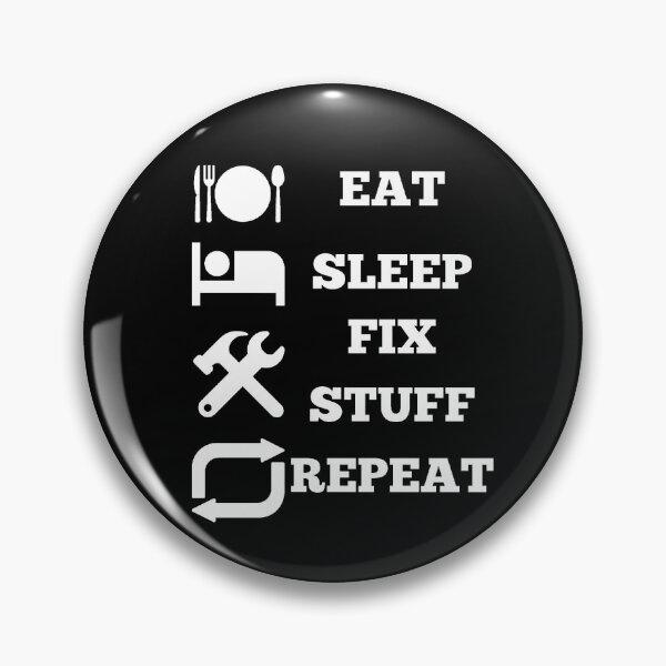 Item preview, Eat Sleep Fix Stuff Repeat designed and sold by Creatoe.