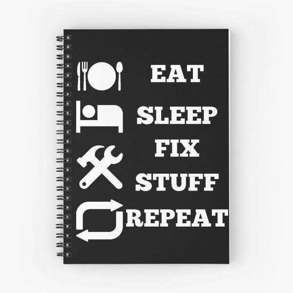 Item preview, Eat Sleep Fix Stuff Repeat designed and sold by Creatoe.