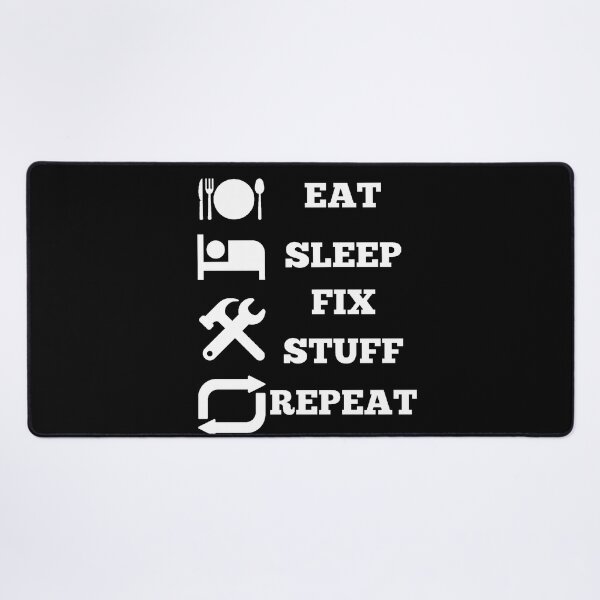 Item preview, Eat Sleep Fix Stuff Repeat designed and sold by Creatoe.