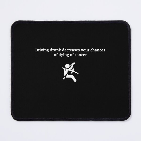 Item preview, Driving drunk decreases your chances of dying of cancer designed and sold by Bonnie Blue.