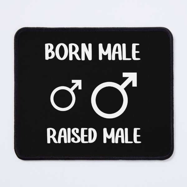 Item preview, Born Male Raised Male designed and sold by Sunset Design.