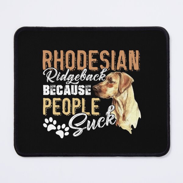 Item preview, Rhodesian Ridgeback Because People Suck designed and sold by UnknownArtistt.