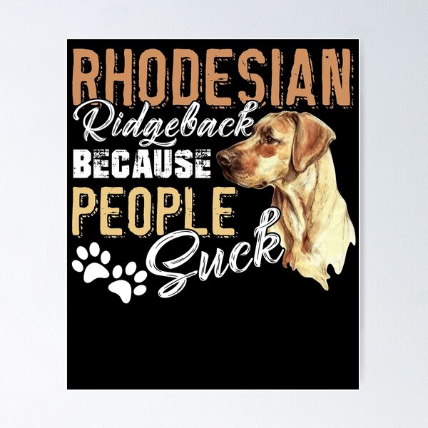Item preview, Rhodesian Ridgeback Because People Suck designed and sold by UnknownArtistt.
