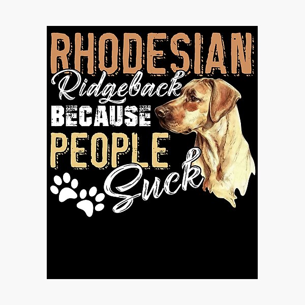 Item preview, Rhodesian Ridgeback Because People Suck designed and sold by UnknownArtistt.