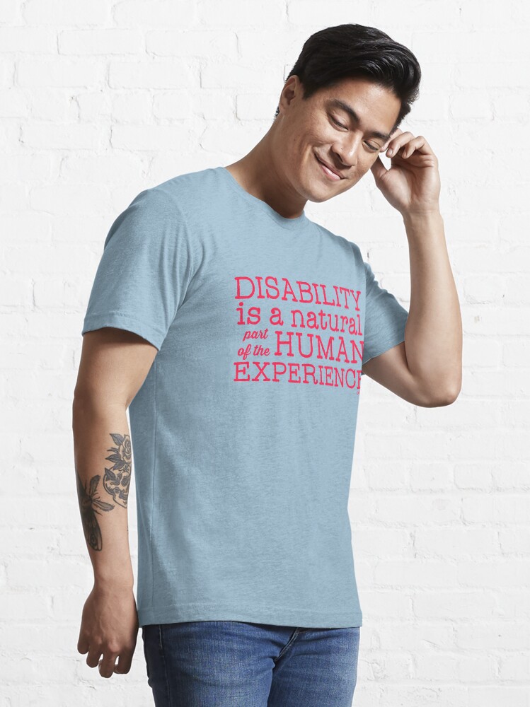 Alternate view of Disability is a natural part of the human experience Essential T-Shirt