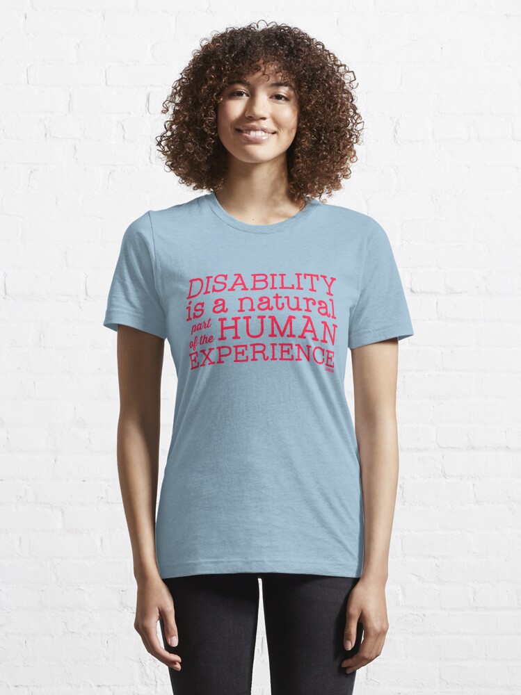 Alternate view of Disability is a natural part of the human experience Essential T-Shirt