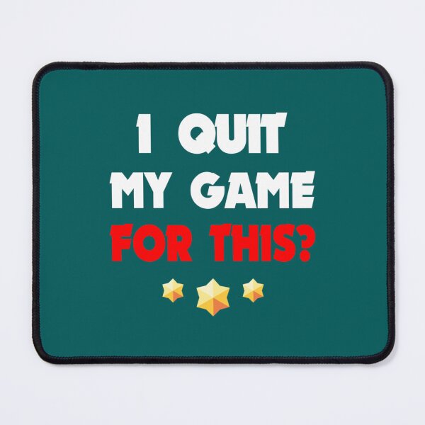 Item preview, I Quit My Game For This Brawler, B stars   designed and sold by TopCoice.