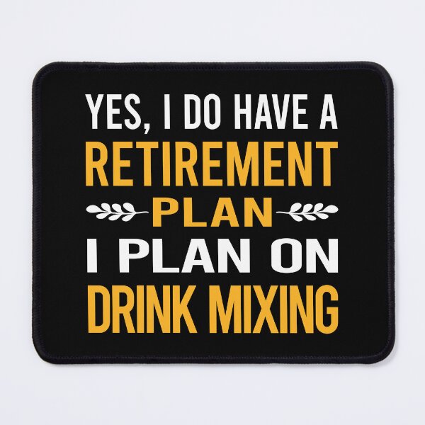 Item preview, My Retirement Plan Drink Mixing Mixologist Mixology Cocktail Bartending Bartender designed and sold by shannonim7t.