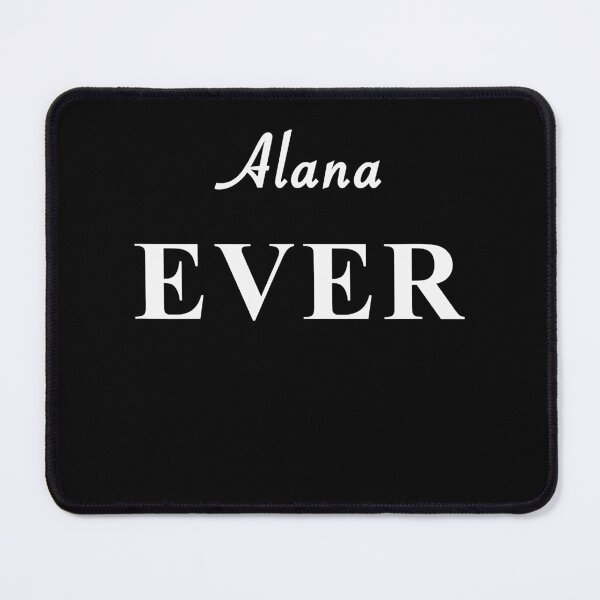 Item preview, Cute Fun Alana Ever White Text designed and sold by nedrae.