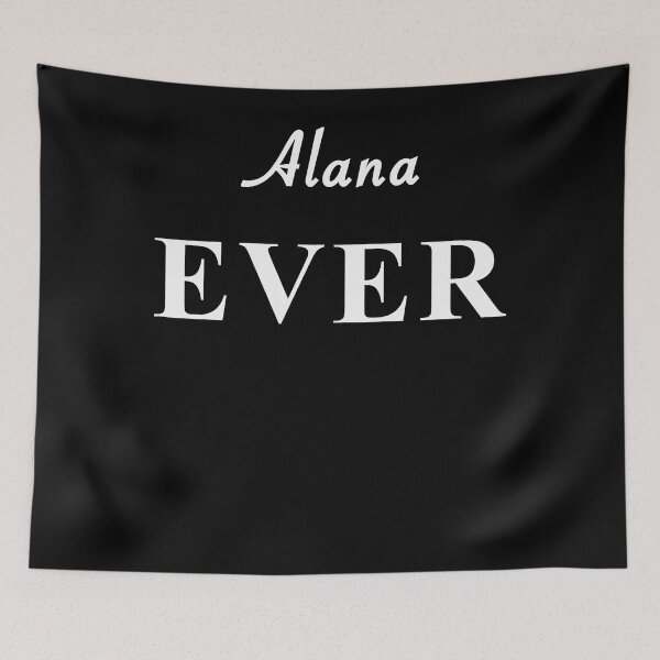 Item preview, Cute Fun Alana Ever White Text designed and sold by nedrae.