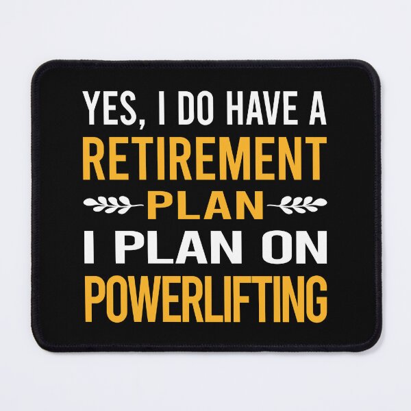Item preview, My Retirement Plan Powerlifting designed and sold by shannonim7t.