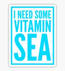 i need some vitamin sea Sticker