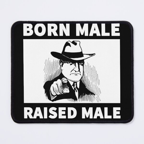 Item preview, Born Male Raised Male designed and sold by Sunset Design.
