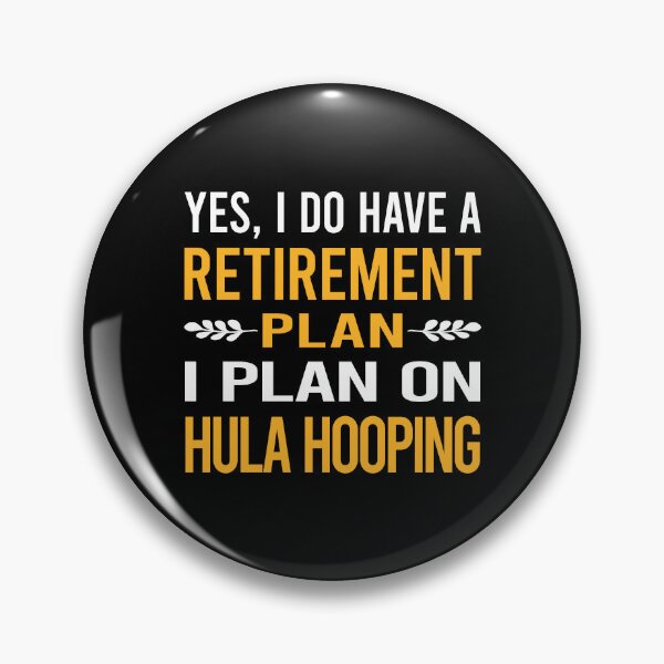 Item preview, My Retirement Plan Hula Hooping designed and sold by shannonim7t.