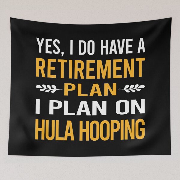 Item preview, My Retirement Plan Hula Hooping designed and sold by shannonim7t.
