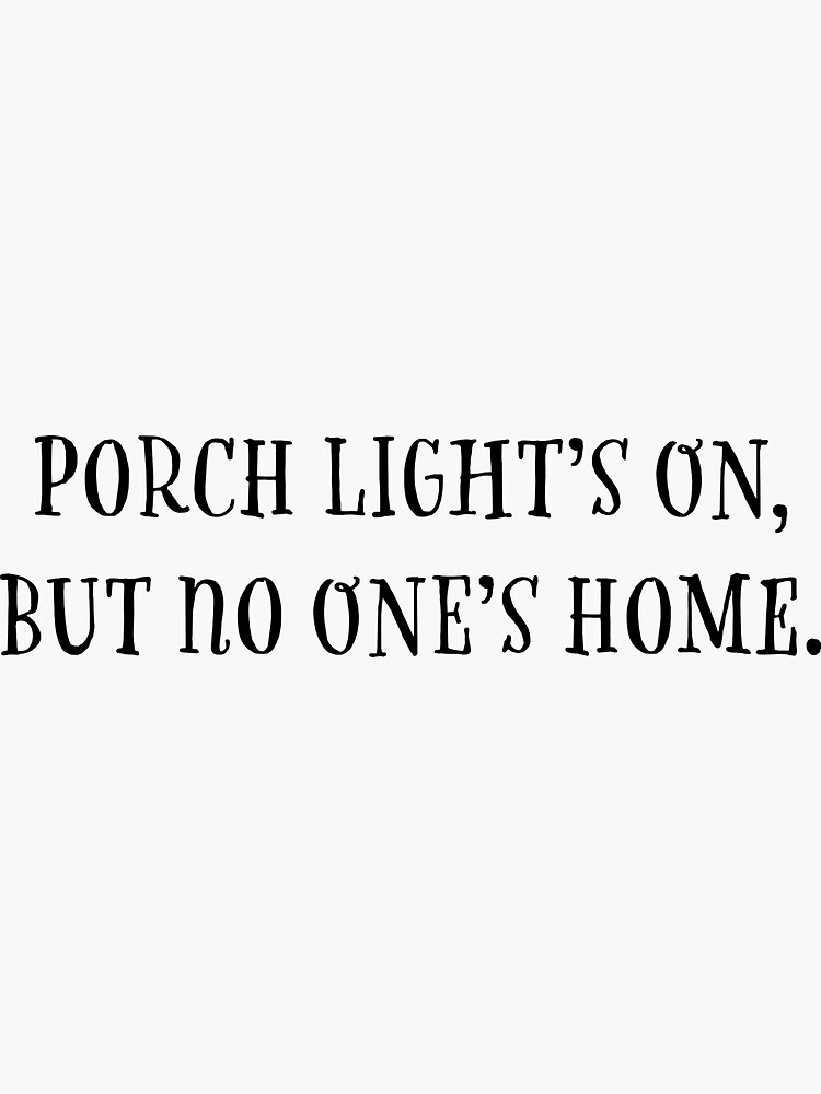 "Lights On No One Home Sticker" Sticker for Sale by kbynum Redbubble