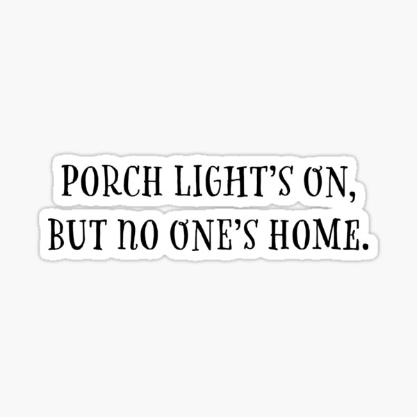 "Lights On No One Home Sticker" Sticker for Sale by kbynum Redbubble