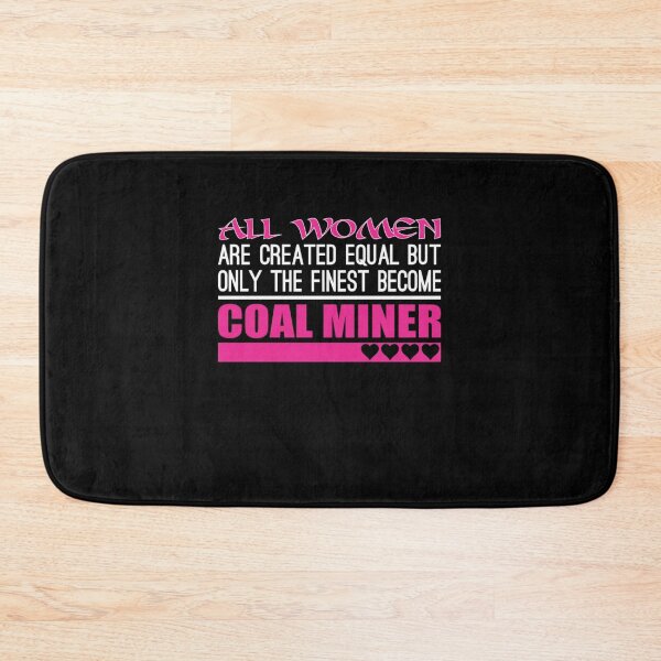 Item preview, All Women Created Equal Finest Become Coal Miner  designed and sold by aryagiri.