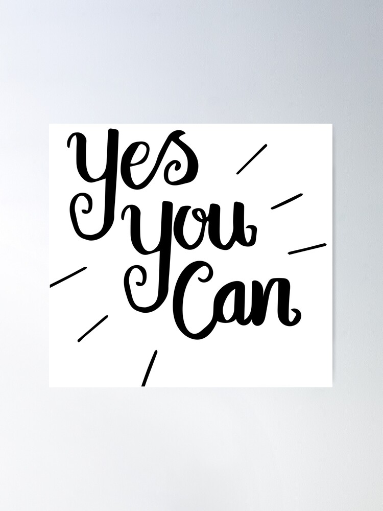 Yes, You Can' Motivational Quote  Poster for Sale by knightsydesign