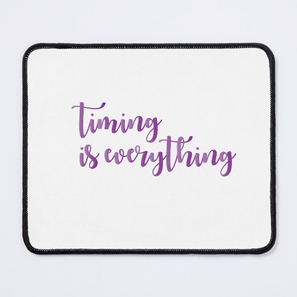 Item preview, timing is everything designed and sold by AnisosPteron.