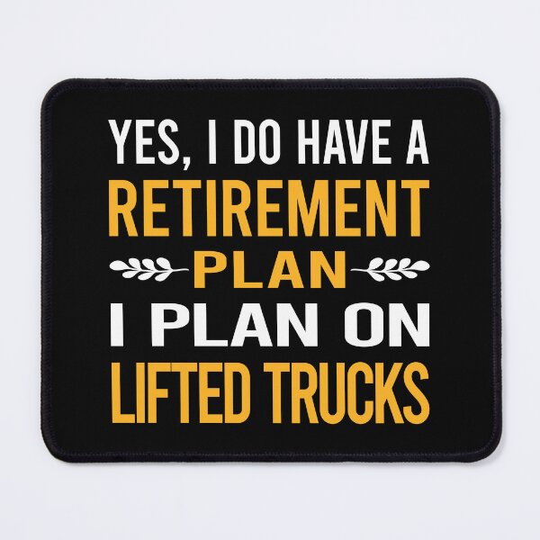 Item preview, My Retirement Plan Lifted Trucks designed and sold by shannonim7t.