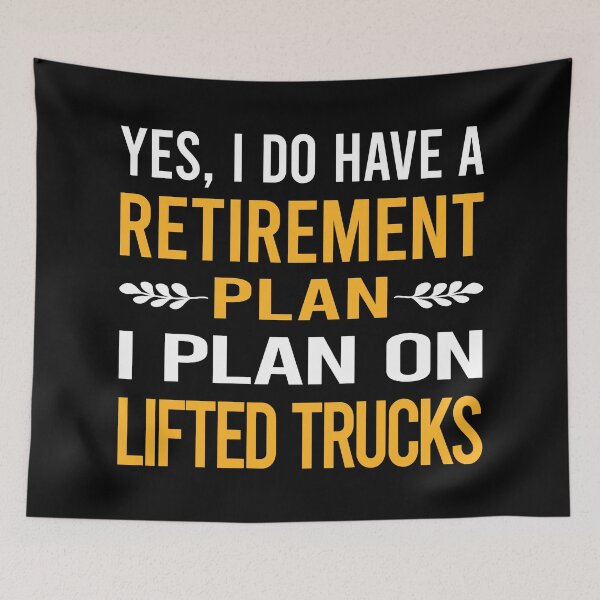 Item preview, My Retirement Plan Lifted Trucks designed and sold by shannonim7t.