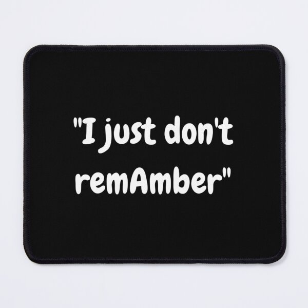 Item preview, I Just Don_t RemAmber designed and sold by Jundytriplle.