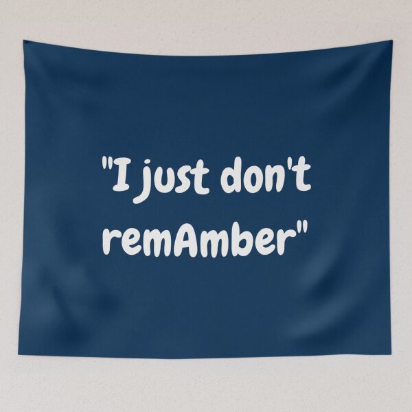 Item preview, I Just Don_t RemAmber   designed and sold by Jundytriplle.