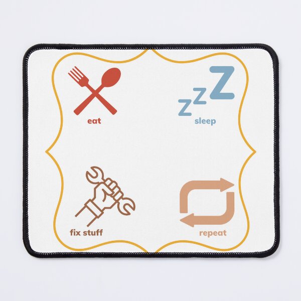 Item preview, Eat sleep fix stuff repeat designed and sold by Coldhand34.