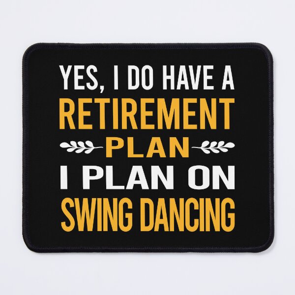 Item preview, My Retirement Plan Swing Dancing Dance designed and sold by shannonim7t.