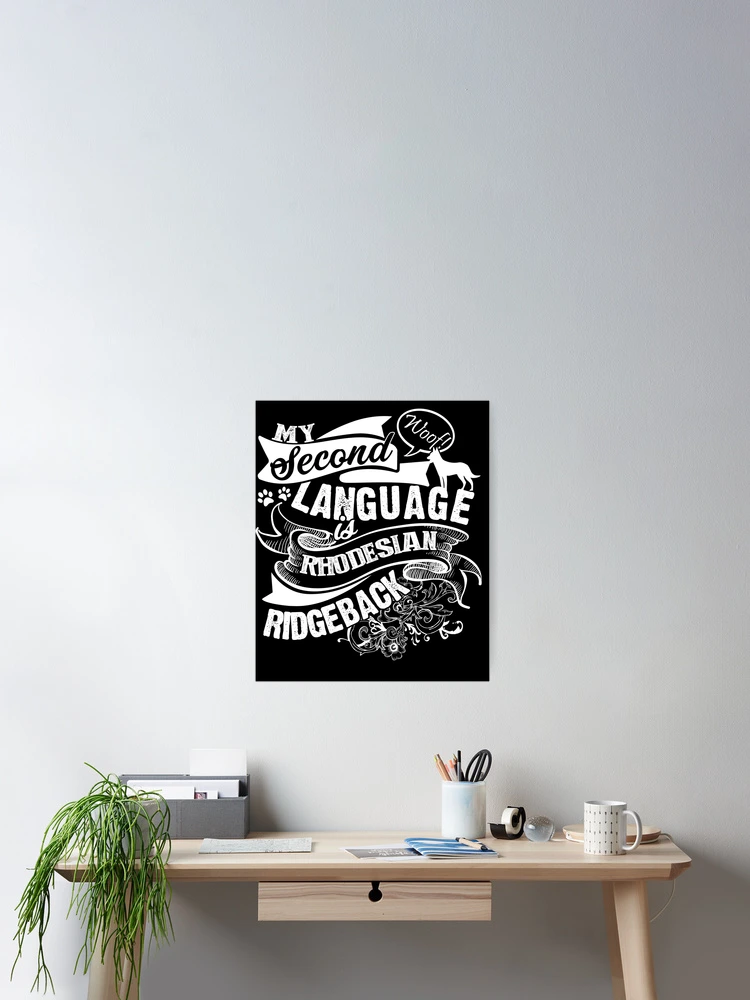 Thumbnail 2 of 3, Poster, My Second Language Is Rhodesian Ridgeback designed and sold by UnknownArtistt.