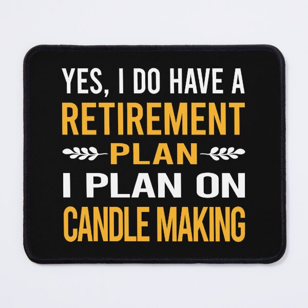 Item preview, My Retirement Plan Candle Making Candles designed and sold by shannonim7t.