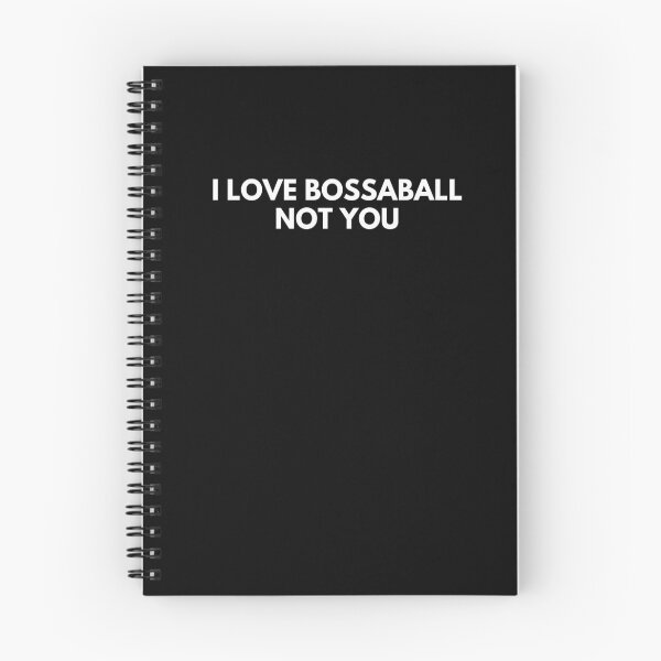 Item preview, I Love Bossaball Not You designed and sold by ProtonProject.