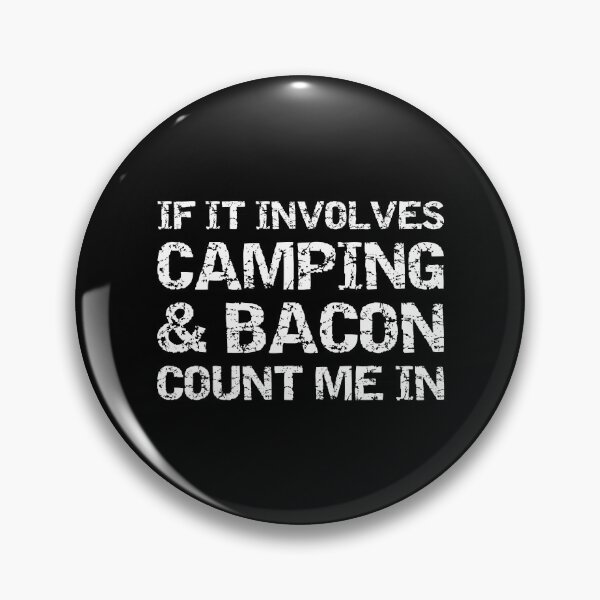Item preview, Funny Camping If Involves Camping And Bacon Count Me designed and sold by BennetJaco.