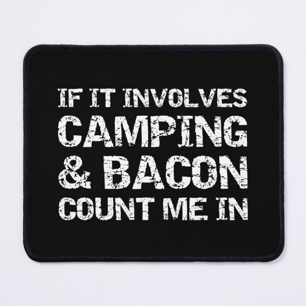 Item preview, Funny Camping If Involves Camping And Bacon Count Me designed and sold by BennetJaco.