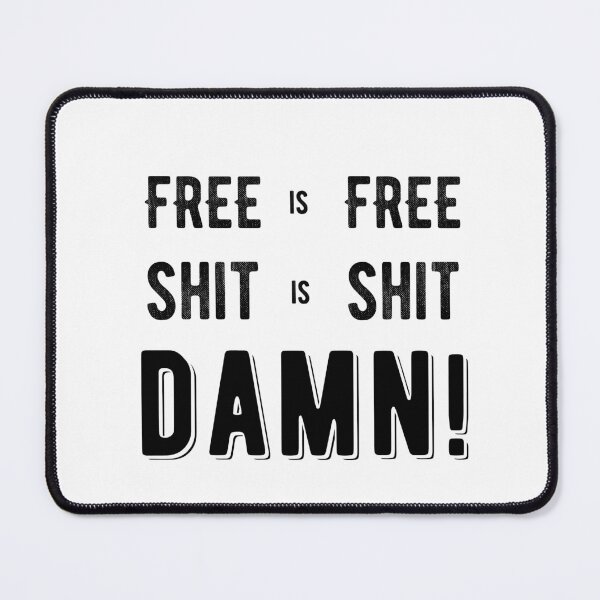Item preview, Free is free shit is shit damn -funny quote saying designed and sold by Raiko-art.