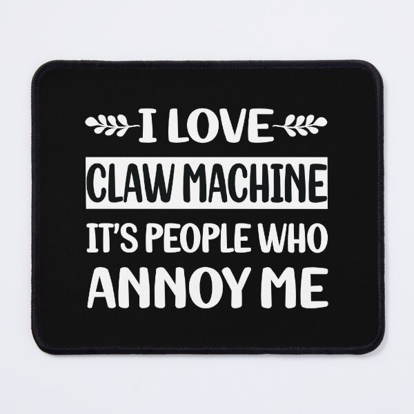 Item preview, People Annoy Me Claw Machine designed and sold by revieroklagmano.