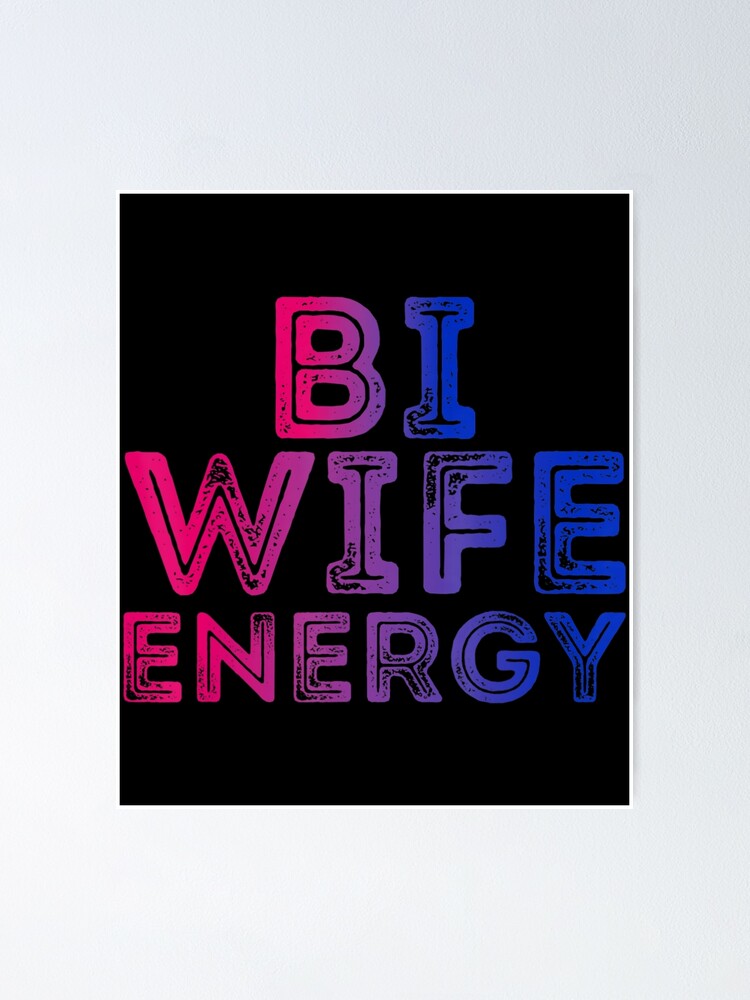 Bi Wife Energy Bi Pride Bisexual Pride Flag Color Lgbtq Poster For Sale By Ocsa Redbubble