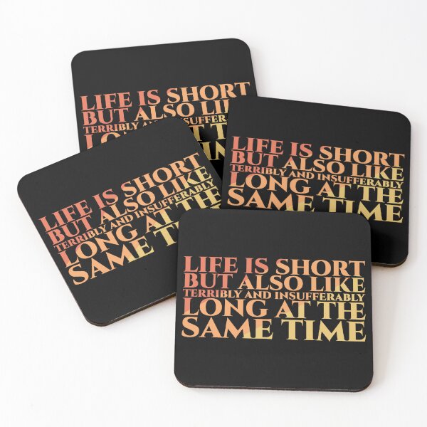 Item preview, Life Is Short But Also Like Terribly And Insufferably Long At The Same Time designed and sold by Styler Design.