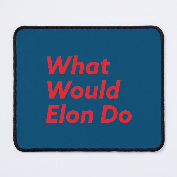 Item preview, What Would Elon Do   designed and sold by WonderRS.