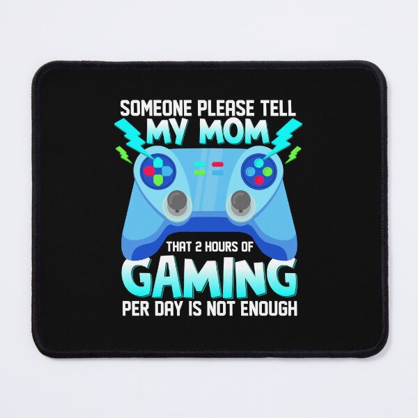 Item preview, Someone Please Tell My Mom 2 Hours of Gaming Is Not Enough designed and sold by LemoBoy.