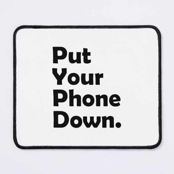 Item preview, Mobile Phone Addiction - PUT YOUR PHONE DOWN designed and sold by SAFREN.