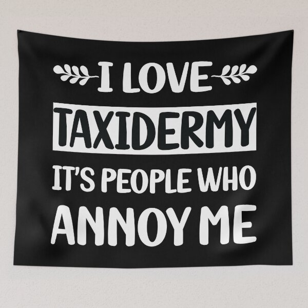 Item preview, People Annoy Me Taxidermy Taxidermist designed and sold by revieroklagmano.