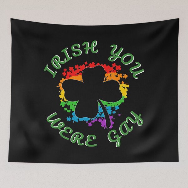 Item preview, Funny Irish you Were Gay - Funny Irish LGBT Gift product   designed and sold by CarolynessCano.