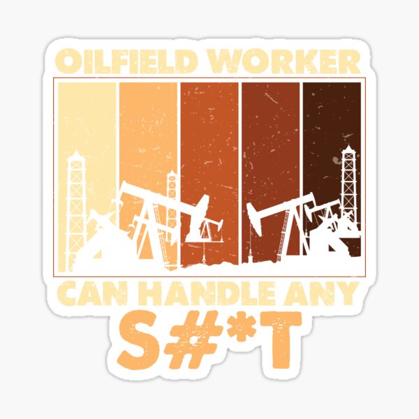 oilfield-worker-can-handle-any-funny-oil-well-worker-sticker-for-sale-by-strongshirts-redbubble