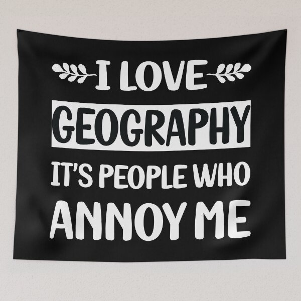 Item preview, People Annoy Me Geography designed and sold by revieroklagmano.