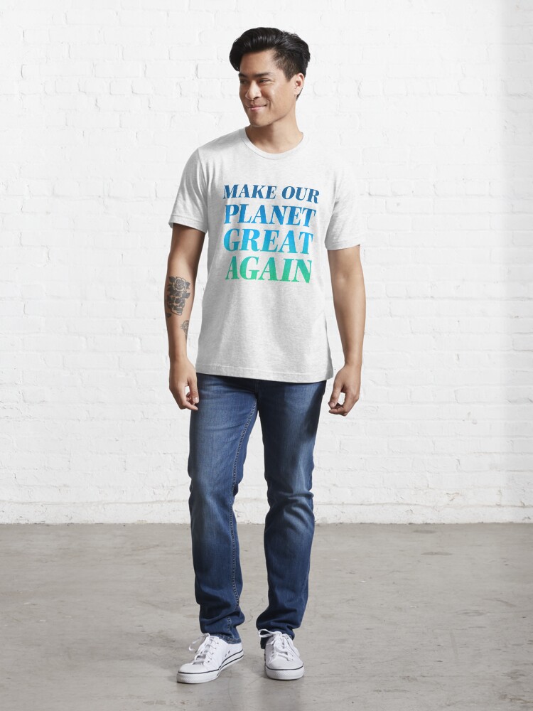 Alternate view of Make Our Planet Great Again Essential T-Shirt