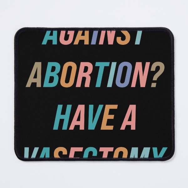 Item preview, Against Abortion? Have A Vasectomy designed and sold by Texterns.