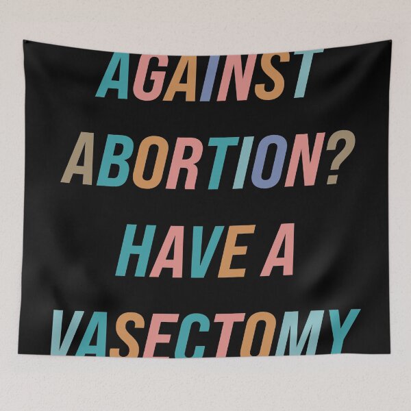 Item preview, Against Abortion? Have A Vasectomy designed and sold by Texterns.